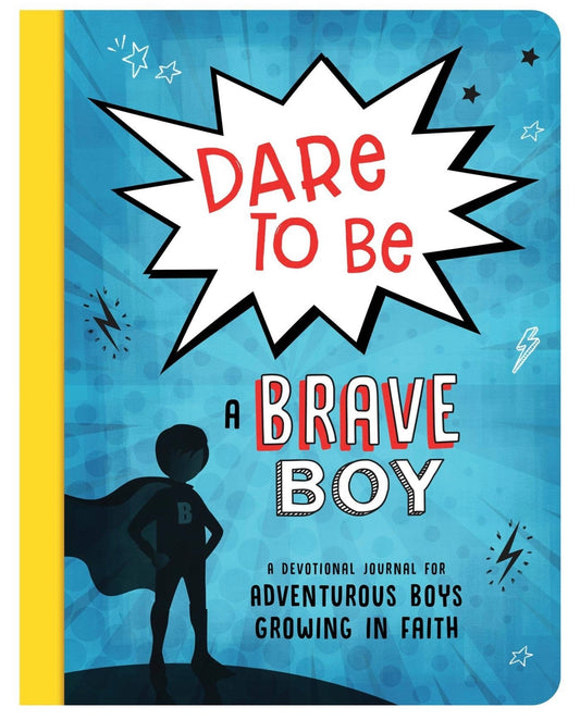Dare to be a Brave Boy - A Devotional Journal for Adventurous Boys Growing in Faith